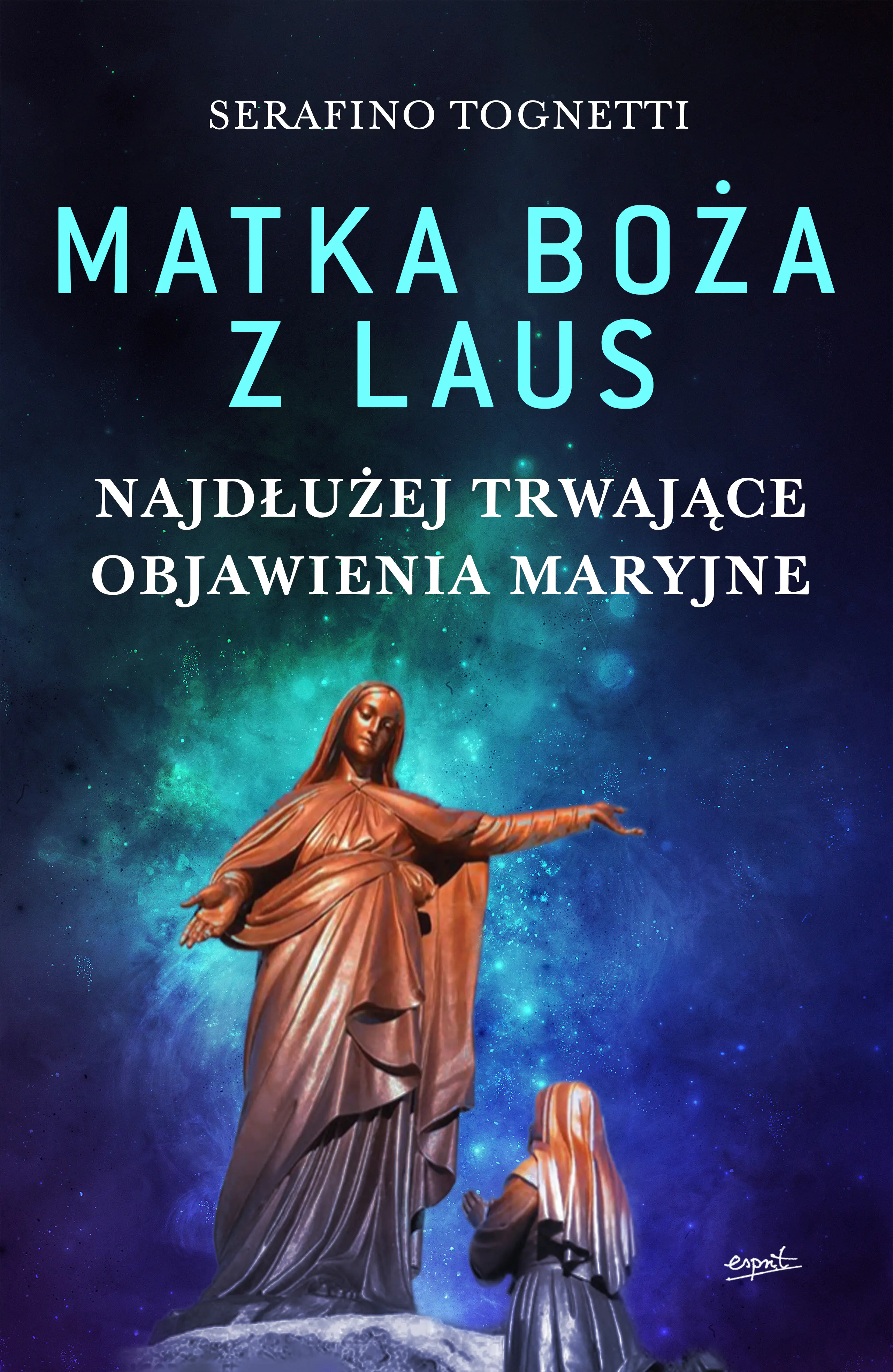 Książka - Matka Boża z Laus. Najdłużej trwające objawienia maryjne