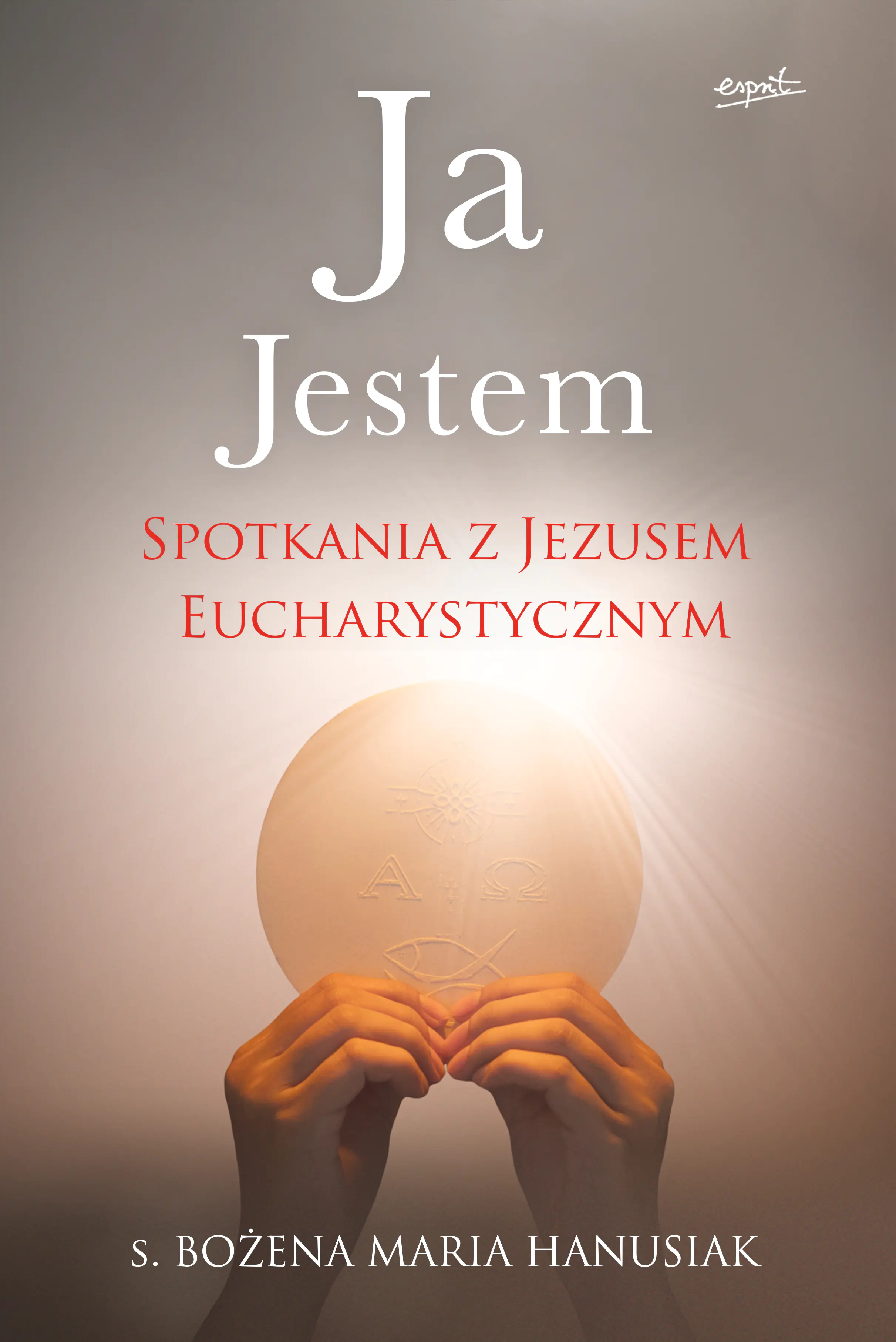 Książka - Ja Jestem. Spotkania z Jezusem Eucharystycznym