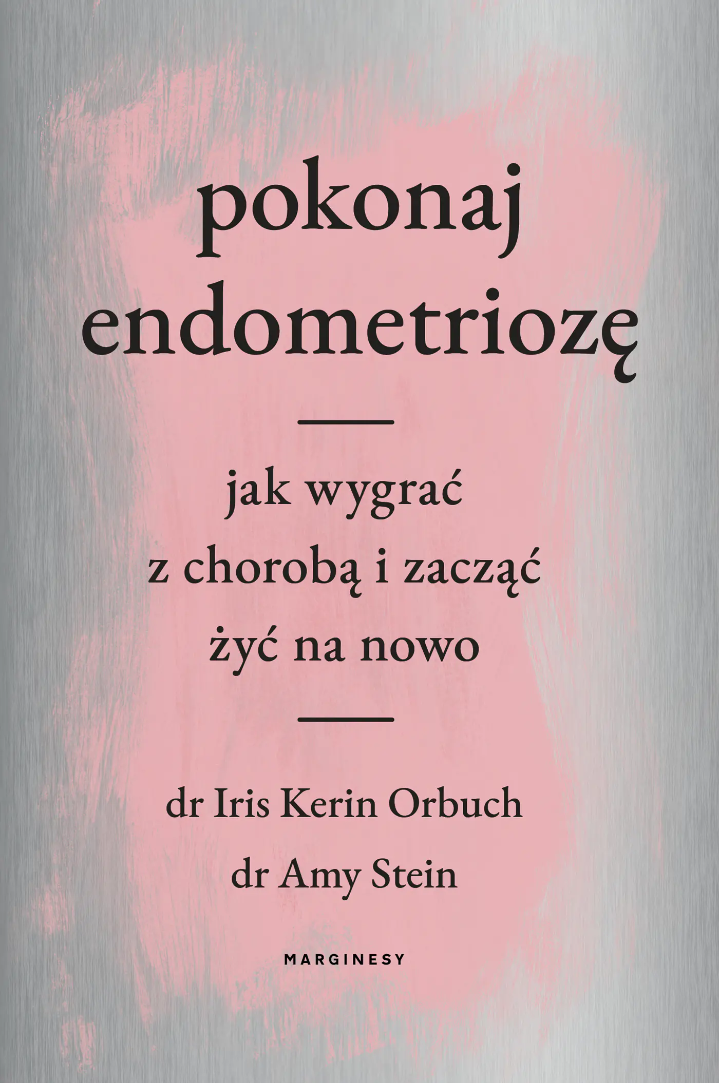 Książka - Pokonaj endometriozę. Jak wygrać z chorobą i zacząć żyć na nowo