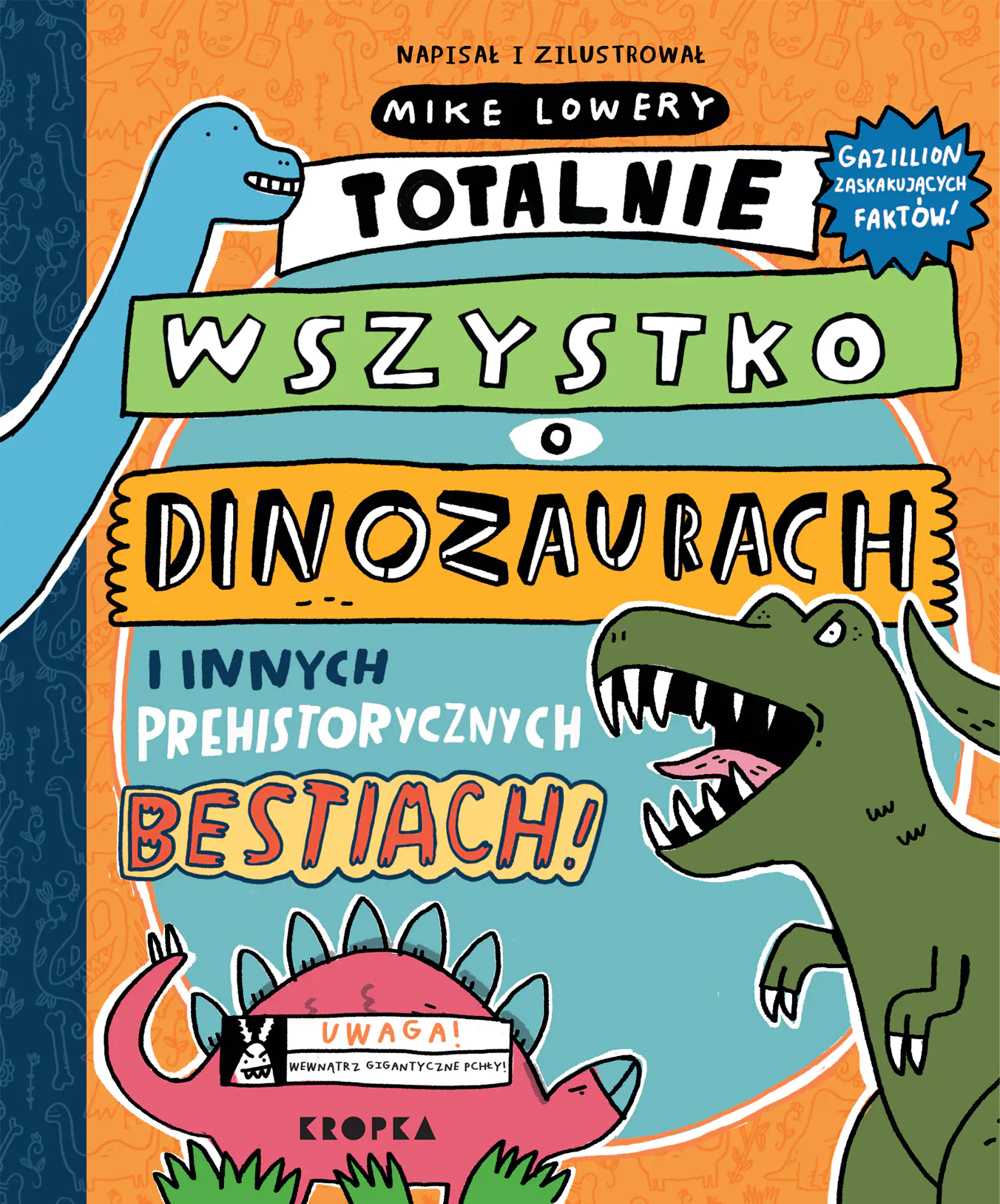 Książka - Totalnie wszystko o dinozaurach i innych prehistorycznych bestiach