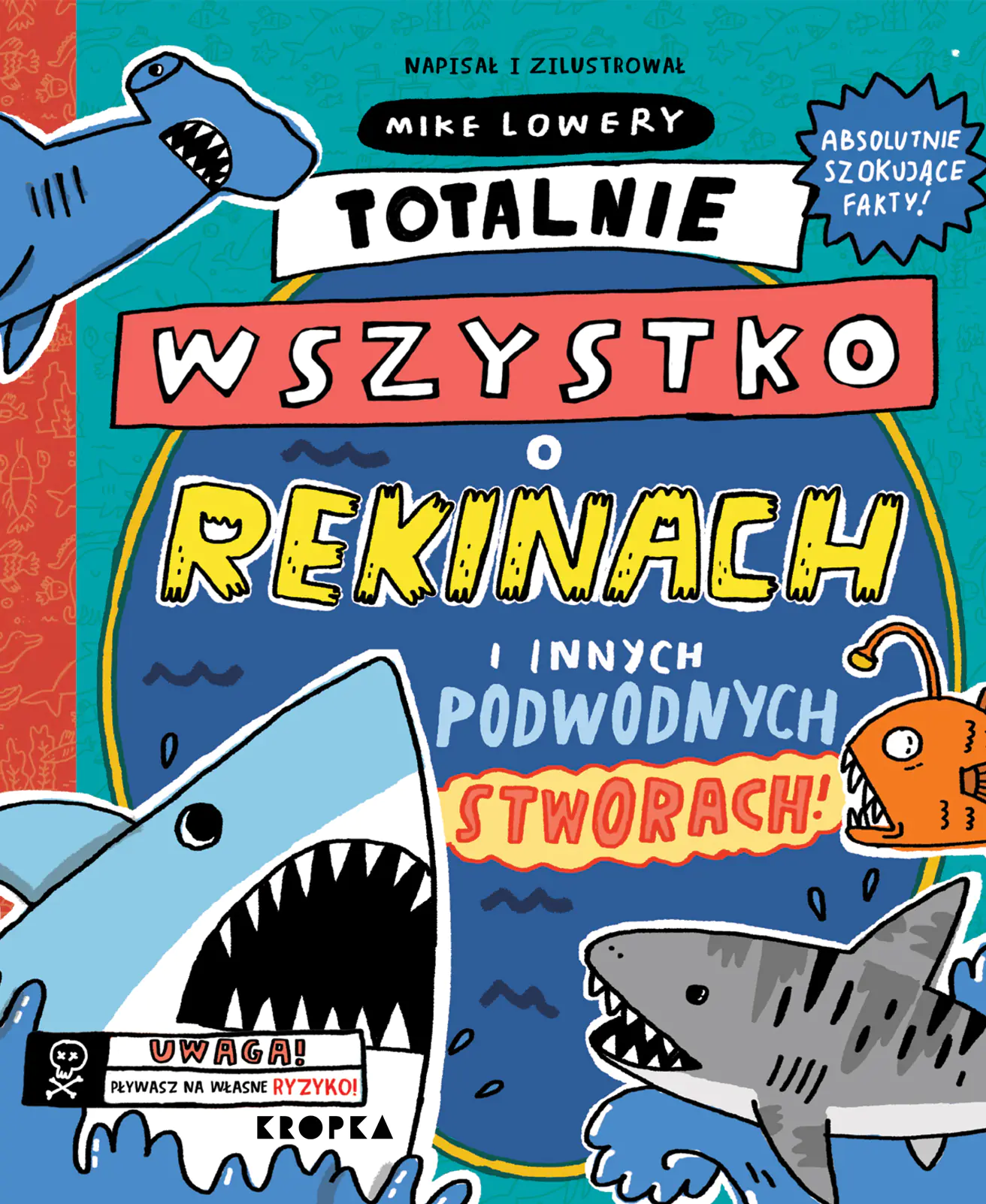 Książka - Totalnie wszystko o rekinach i innych podwodnych stworach