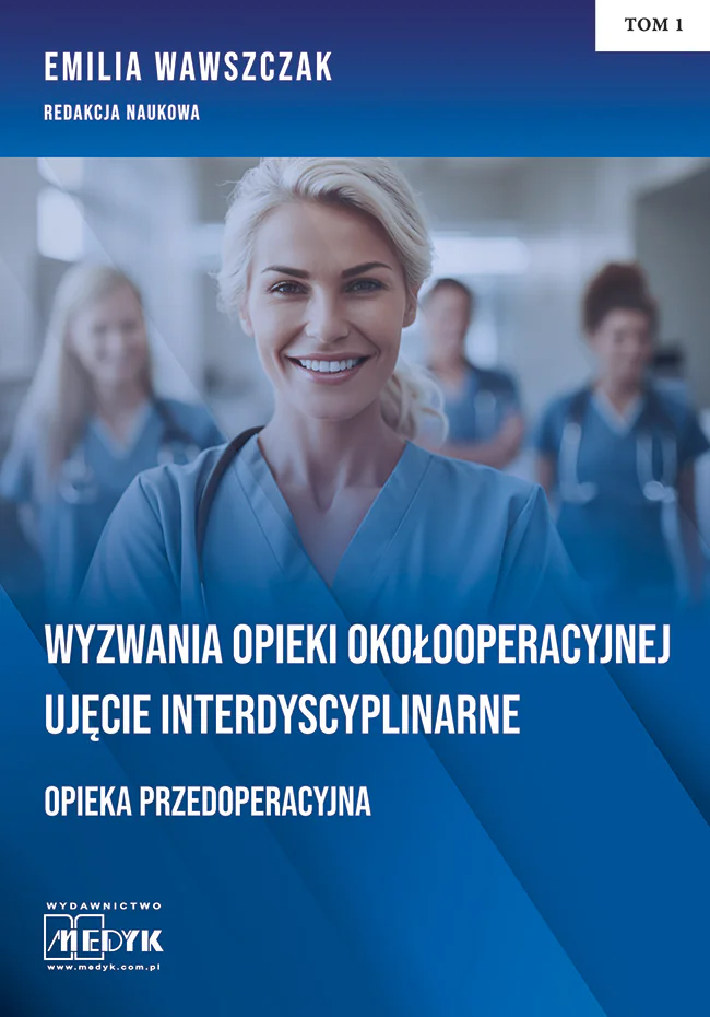 Książka - Wyzwania Opieki Okołooperacyjnej Ujęcie Interdyscyplinarne Opieka Przedoperacyjna Tom 1