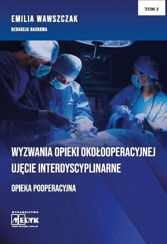 Książka - Wyzwania opieki okołooperacyjnej. Ujęcie interdyscyplinarne. Opieka pooperacyjna. Tom 2