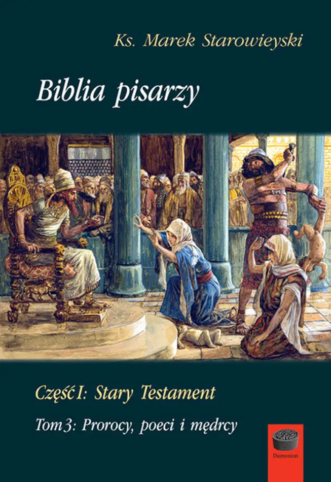 Książka - Biblia pisarzy. Część 1: Stary Testament. Tom 3: Prorocy, poeci i mędrcy