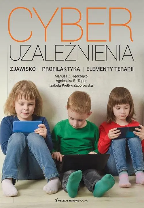 Książka - Cyberuzależnienia. Zjawisko, profilaktyka, elementy terapii