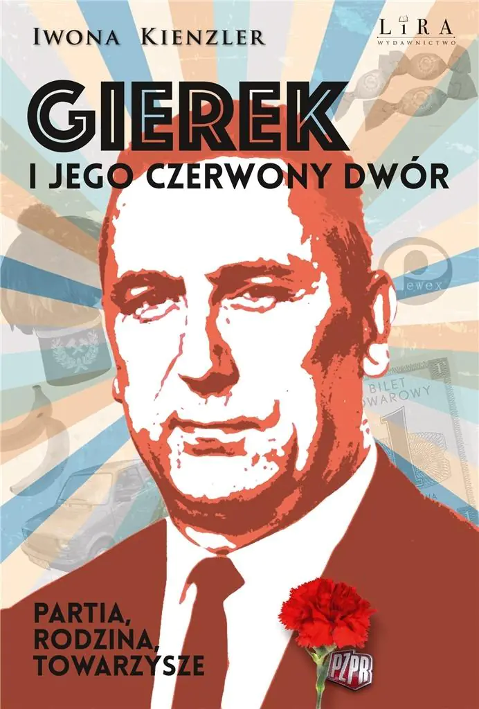 Książka - Gierek i jego czerwony dwór. Partia, rodzina, towarzysze
