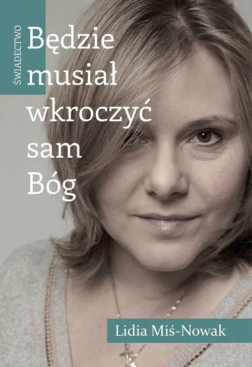 Książka - Będzie musiał wkroczyć sam Bóg. Świadectwo