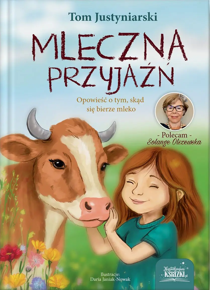 Książka - Mleczna przyjaźń. Opowieść o tym, skąd się bierze mleko