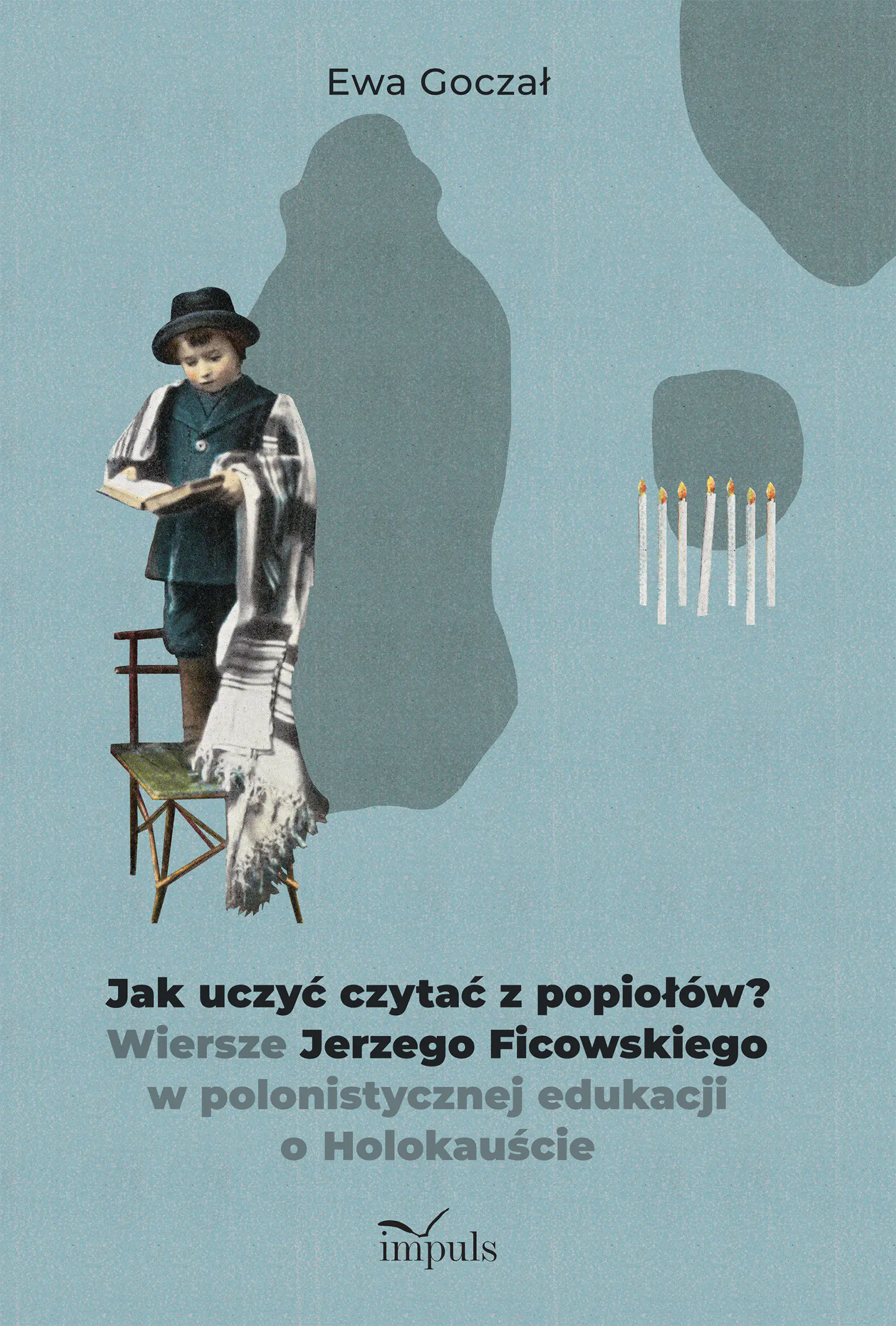 Książka - Jak uczyć czytać z popiołów? Wiersze Jerzego Ficowskiego w polonistycznej edukacji o Holokauście