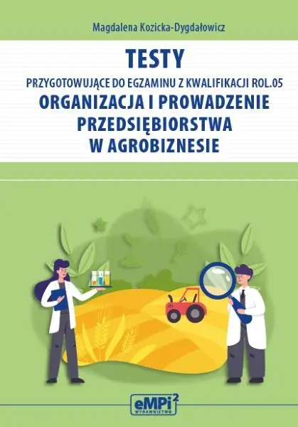 Książka - Testy przygotowujące do egzaminu z kwalifikacji ROL.05. Organizacja i prowadzenie przedsiębiorstwa w agrobiznesie.