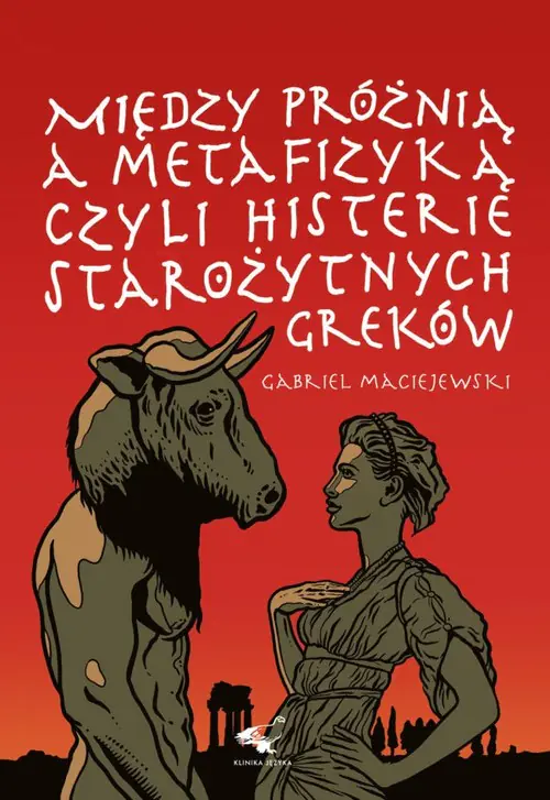 Książka - Między próżnią a metafizyką czyli histerie starożytnych Greków