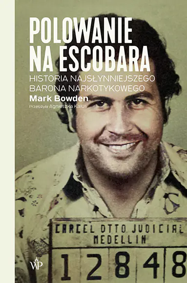 Książka - Polowanie na Escobara. Historia najsłynniejszego barona narkotykowego