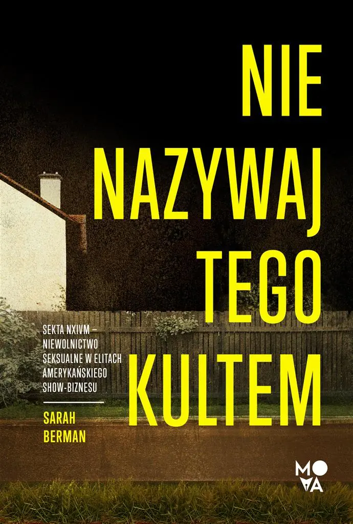 Nie nazywaj tego kultem. Sekta NXIVM – Niewolnictwo seksualne w elitach amerykańskiego show-biznesu