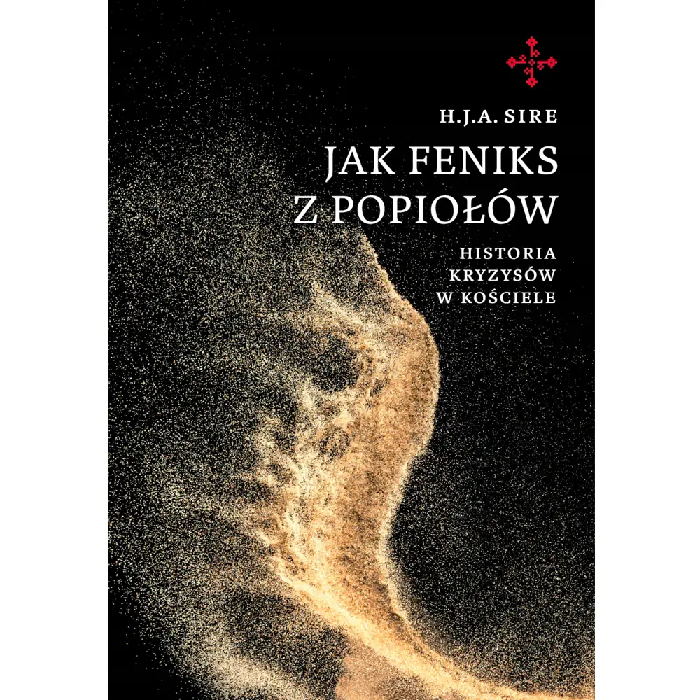 Książka - Jak Feniks z Popiołów. Historia Kryzysów w Kościele