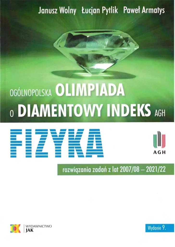 Książka - Ogólnopolska Olimpiada o Diamentowy Indeks AGH. Fizyka. Rozwiązania zadań z lat 2007/08-2021/22