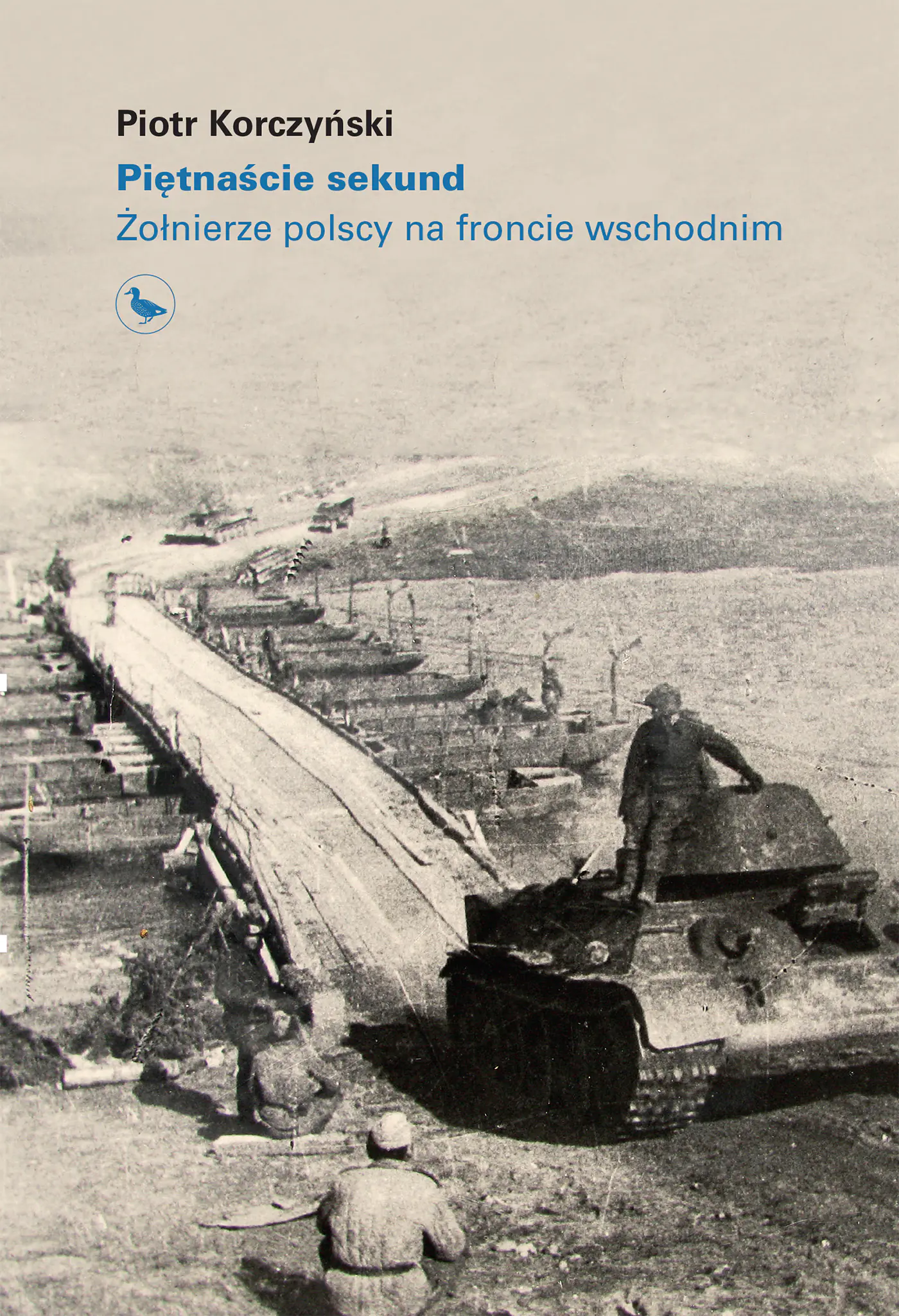 Książka - Piętnaście sekund. Żołnierze polscy na froncie wschodnim