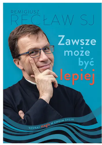 Książka - Zawsze może być lepiej. Szukaj magis w swoim życiu