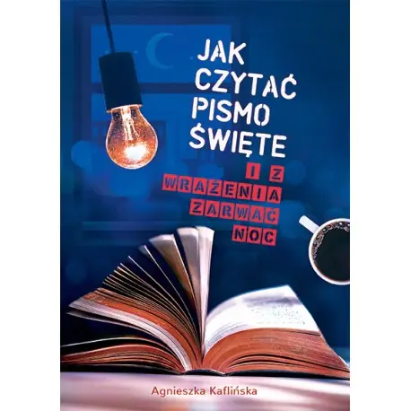 Książka - Jak czytać Pismo Święte i z wrażenia zarwać noc