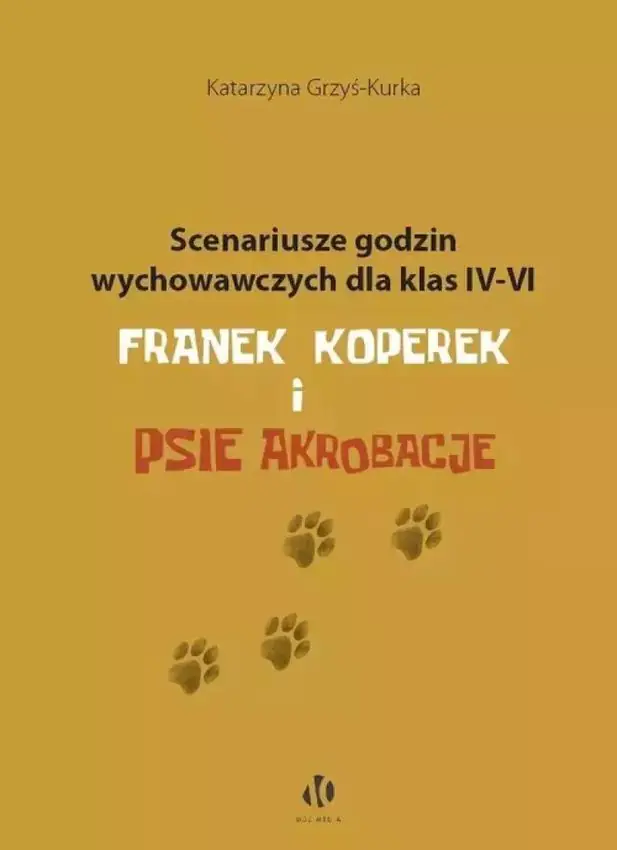 Książka - Scenariusze godzin wychowawczych dla klas IV-VI. Franek Koperek i psie akrobacje