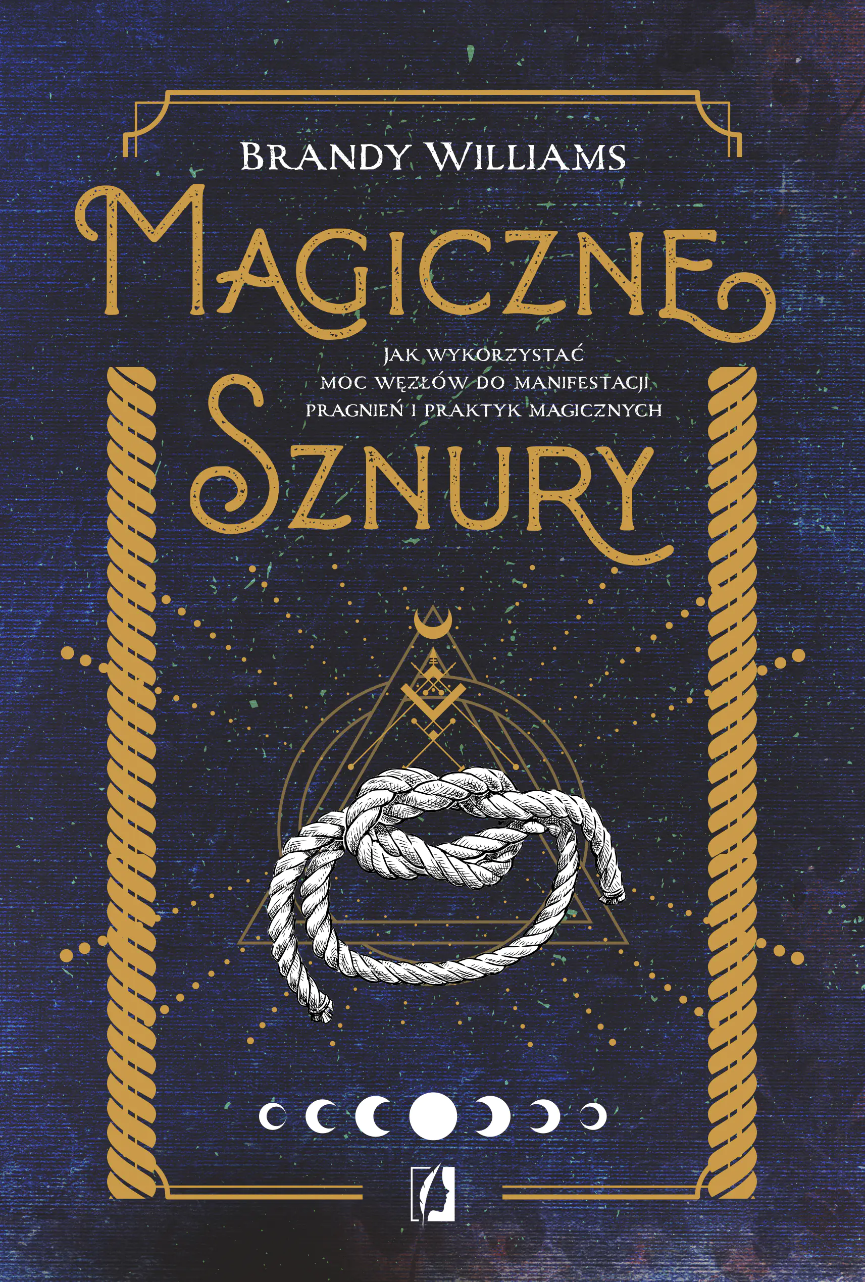 Książka - Magiczne sznury. Jak wykorzystać moc węzłów do manifestacji pragnień i praktyk magicznych