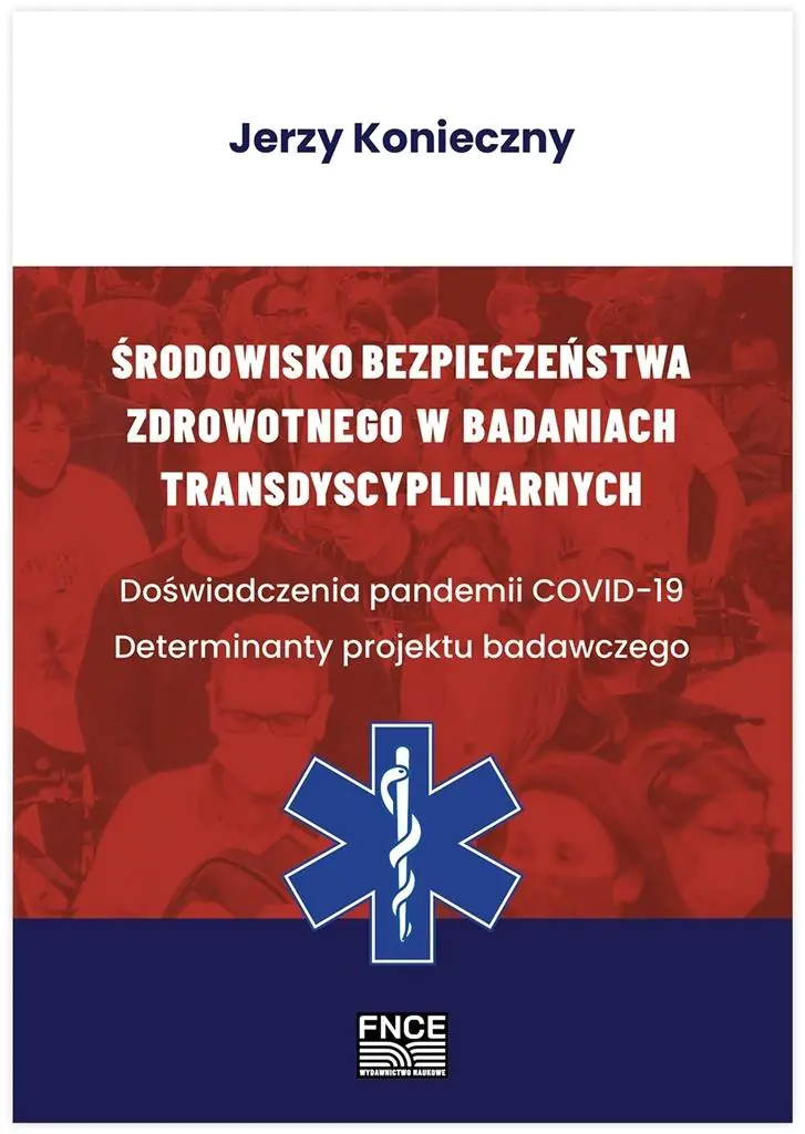 Książka - Środowisko bezpieczeństwa zdrowotnego w badaniach transdyscyplinarnych. Doświadczenia pandemii COVID-19. Determinanty projektu badawczego