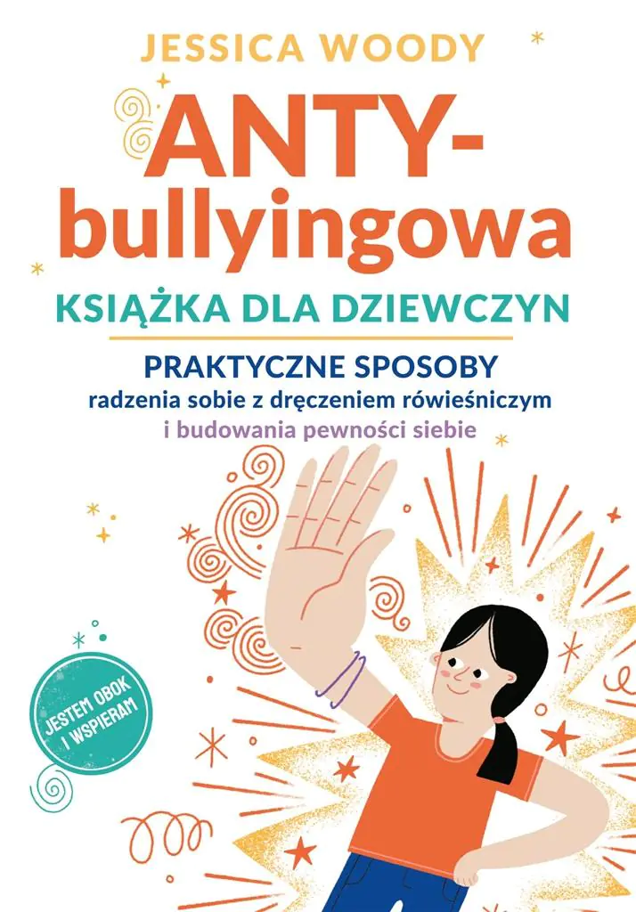 ANTY-bullyingowa książka dla dziewczyn. Praktyczne sposoby radzenia sobie z dręczeniem rówieśniczym i budowania pewności siebie