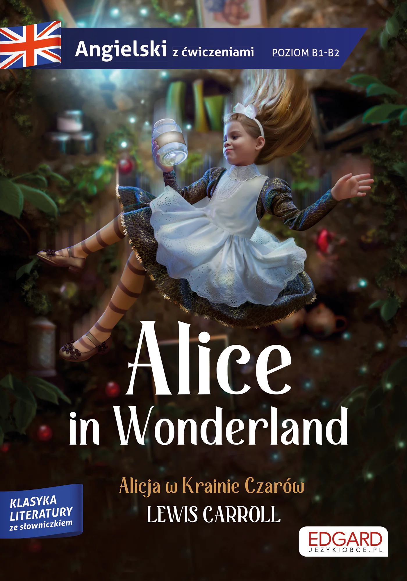 Książka - Alice in Wonderland/ Alicja w Krainie Czarów. Adaptacja klasyki z ćwiczeniami do nauki języka angielskiego. Poziom B1-B2