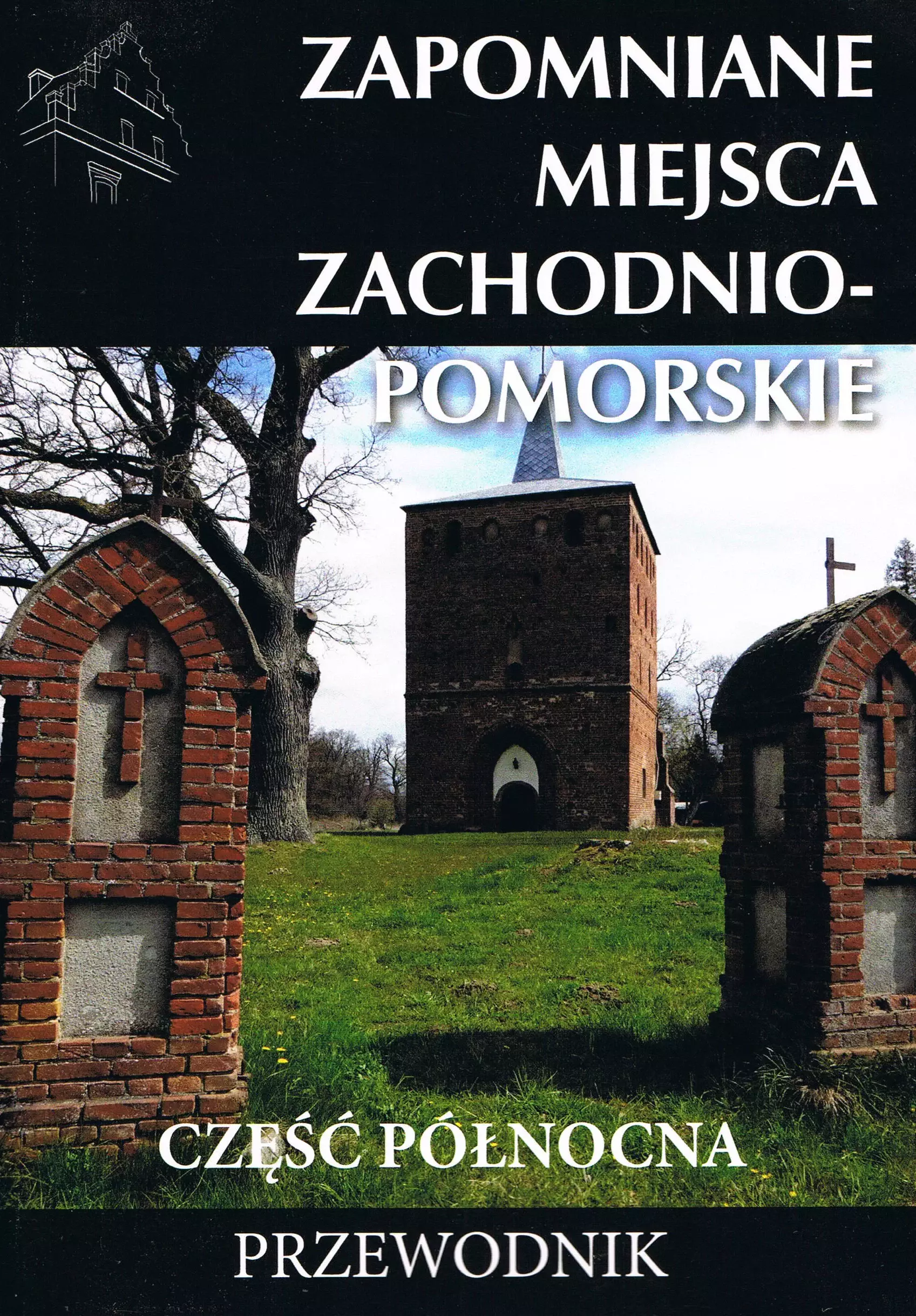 Książka - Zapomniane miejsca Zachodniompomorskie cz. płn.