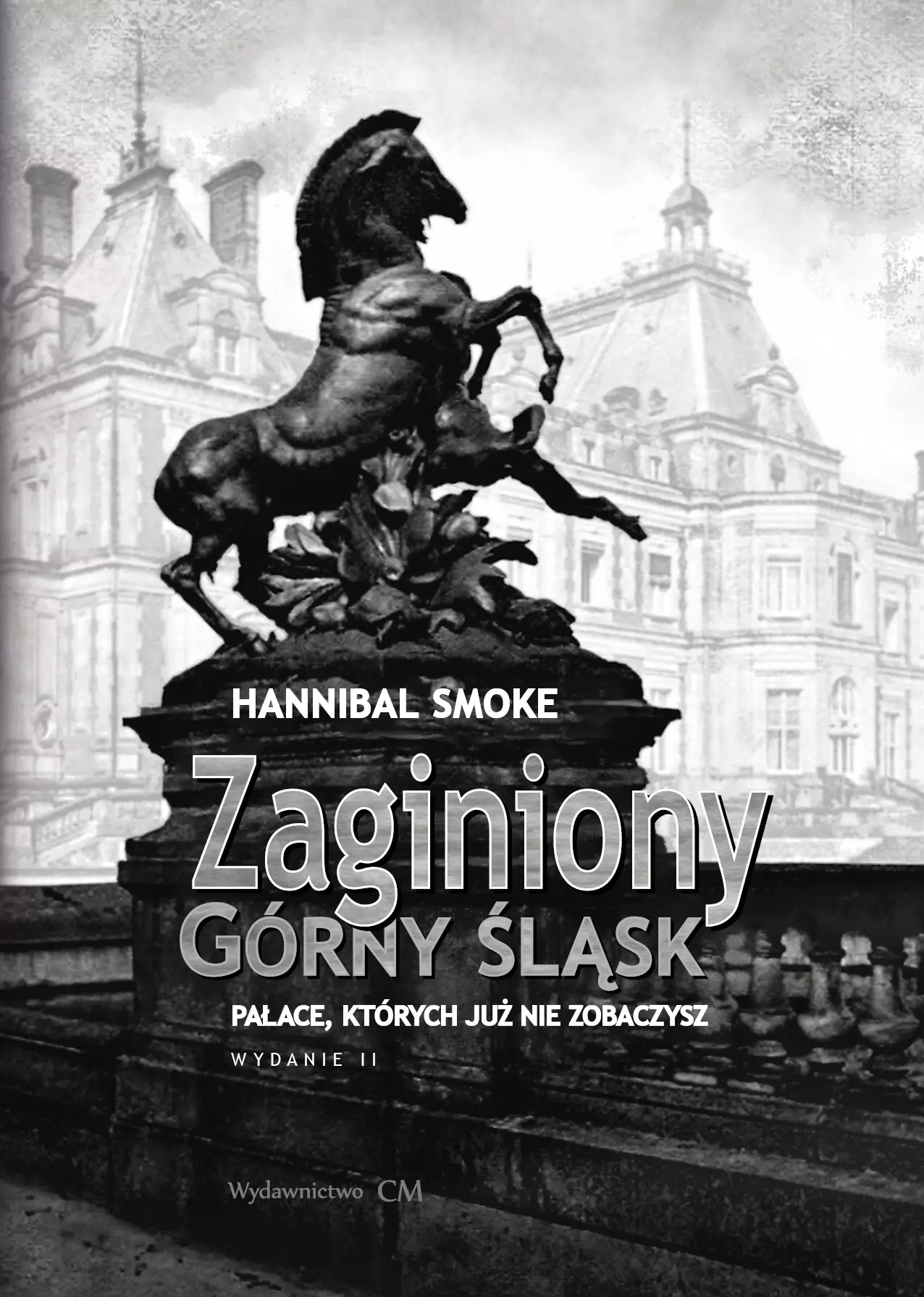 Książka - Zaginiony Górny Śląsk. Pałace, których już nie zobaczysz wyd. 2 poprawione
