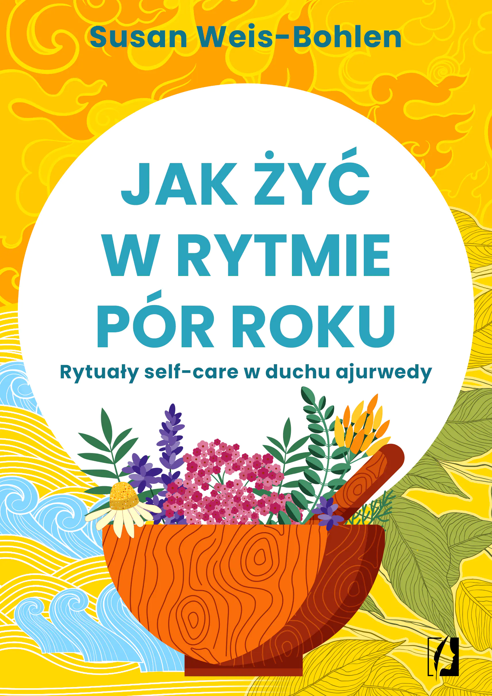 Książka - Jak żyć w rytmie pór roku. Rytuały self-care w duchu ajurwedy