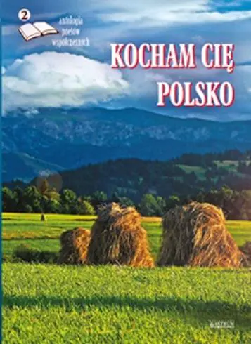 Książka - Kocham cię Polsko 2. Antologia poetów współczesnych