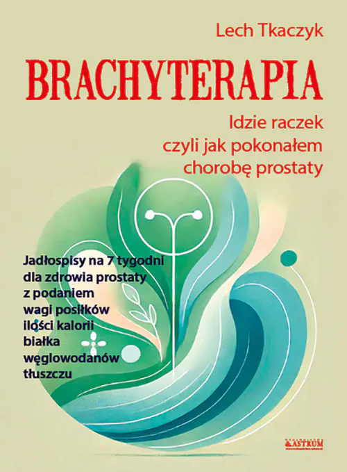 Książka - Brachyterapia. Idzie raczek, czyli jak pokonałem chorobę prostaty