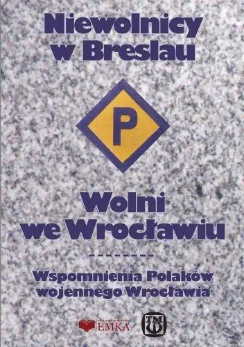 Książka - Niewolnicy w Breslau. Wolni we Wrocławiu w.2025
