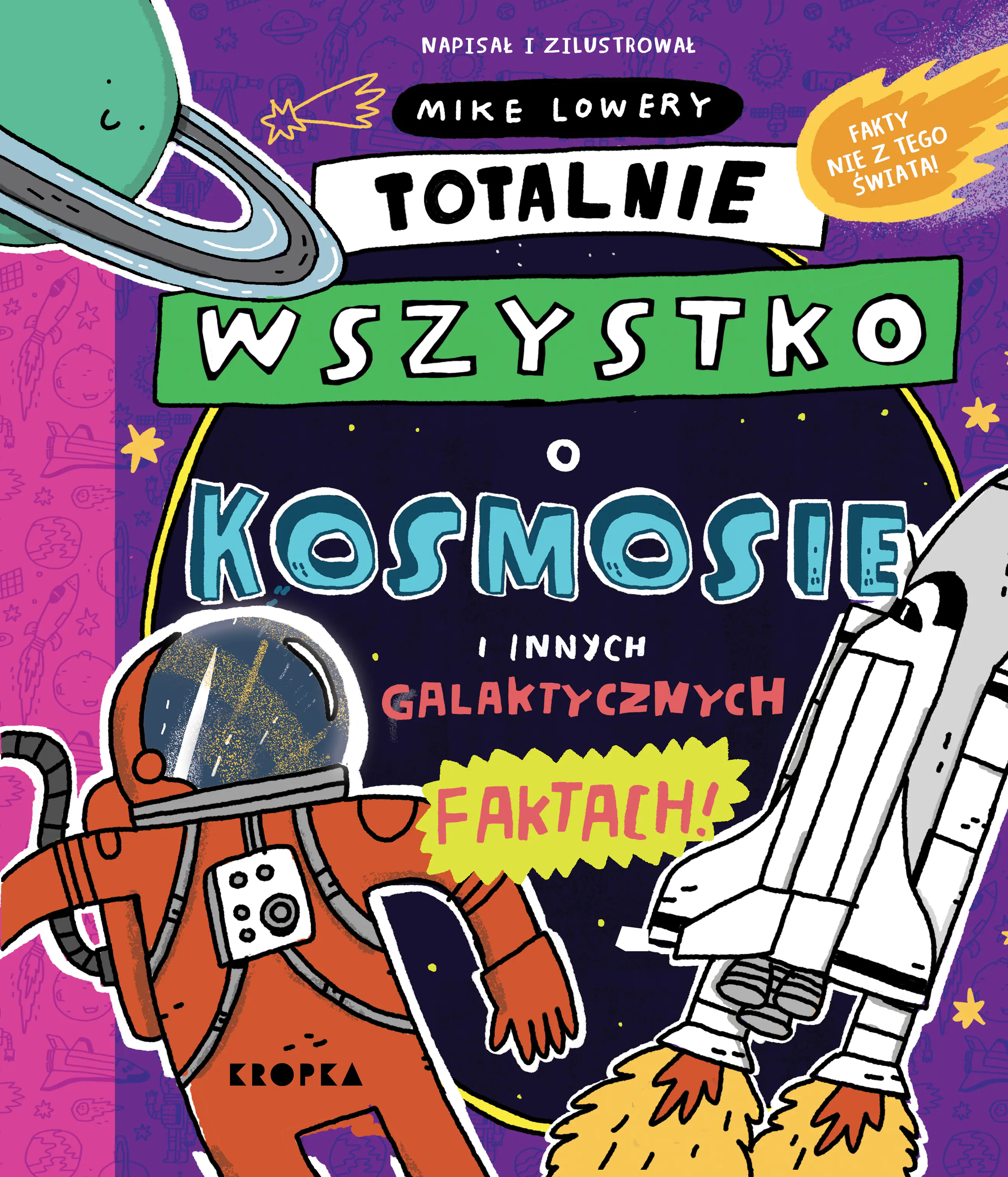 Książka - Totalnie wszystko o kosmosie i innych galaktycznych faktach