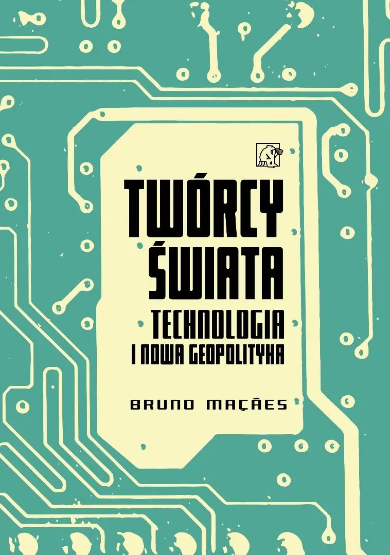 Książka - Twórcy świata. Technologia i nowa geopolityka