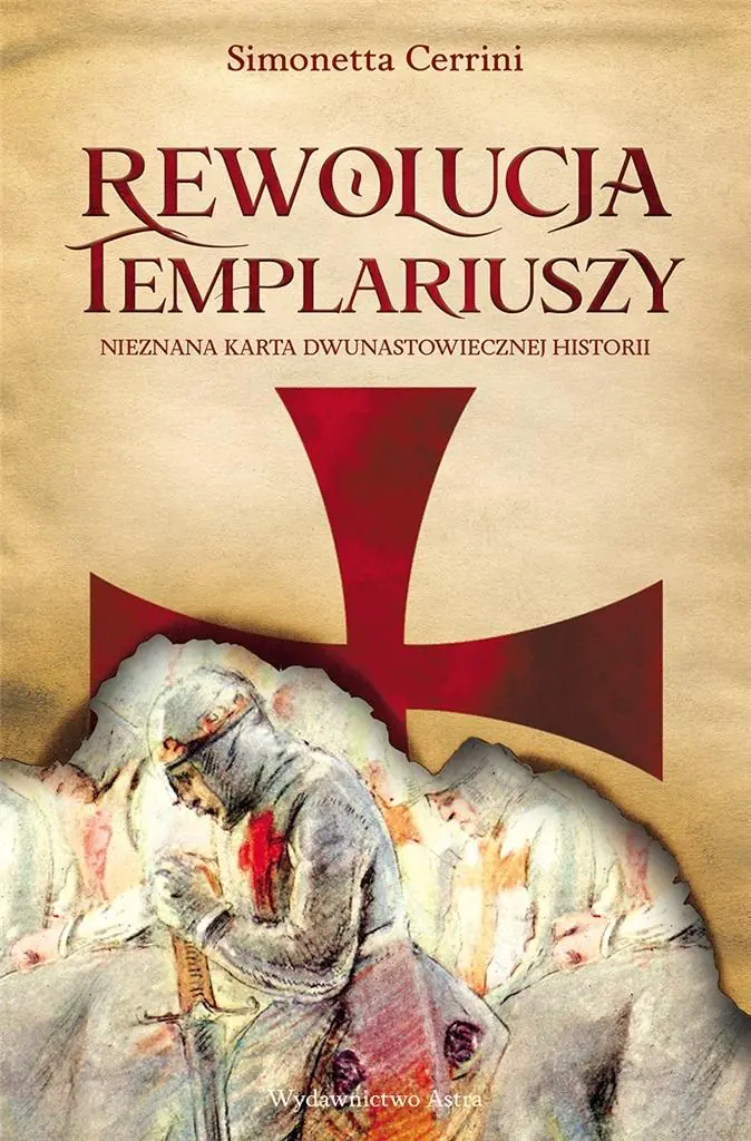 Książka - Rewolucja Templariuszy. Nieznana karta dwunastowiecznej historii