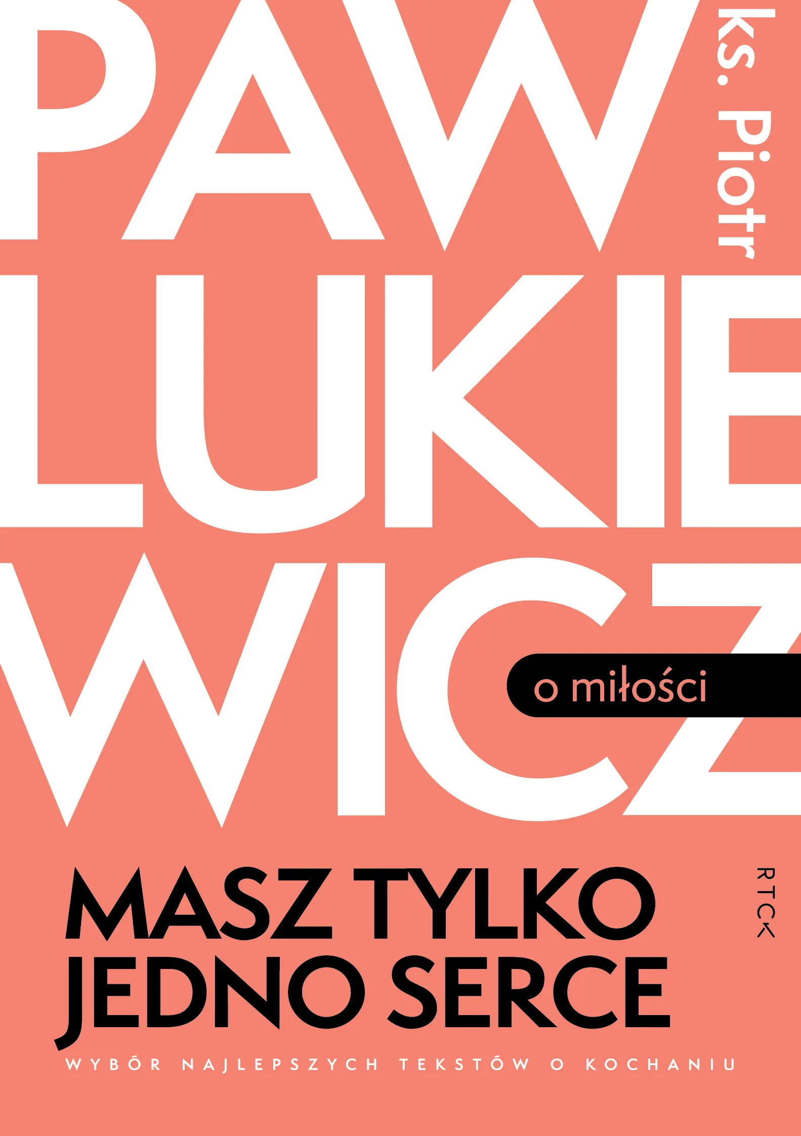 Książka - Ks. Piotr Pawlukiewicz - Masz Tylko Jedno Serce - Nowa !!!