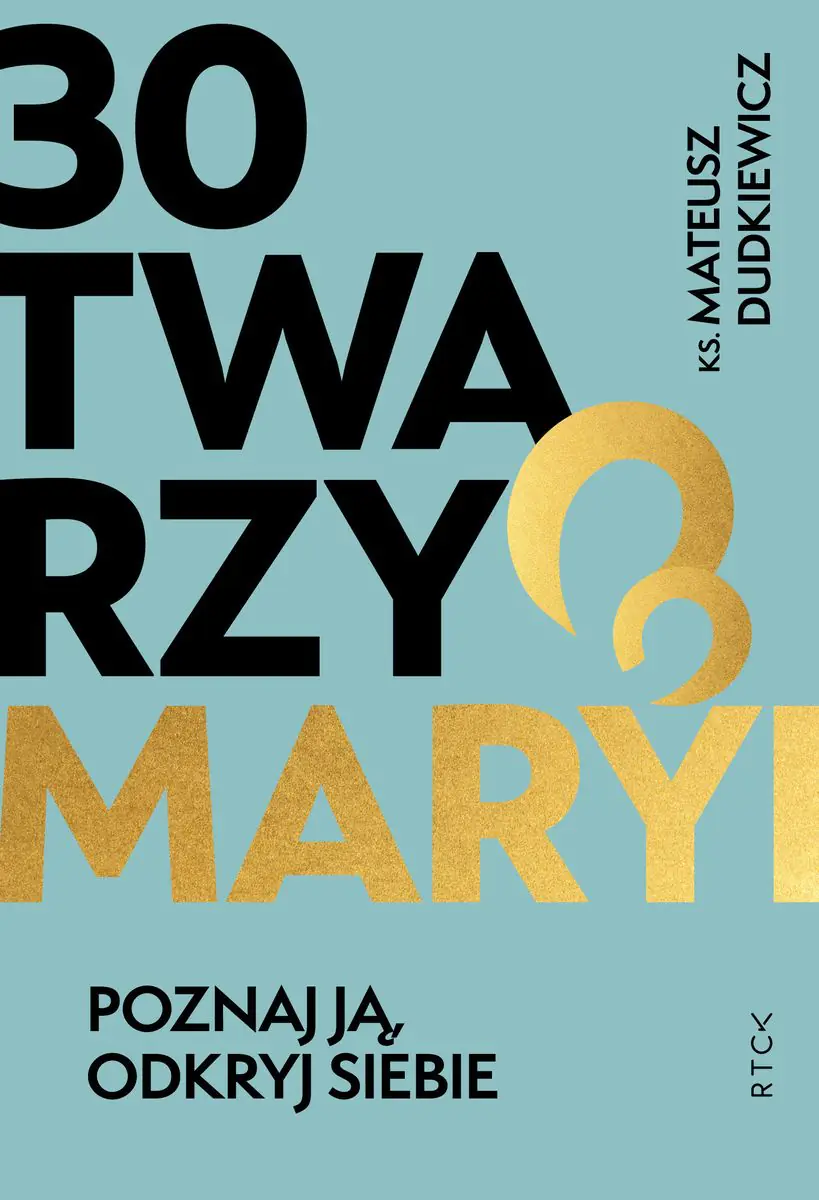 Książka - 30 twarzy Maryi. Poznaj ją, odkryj siebie