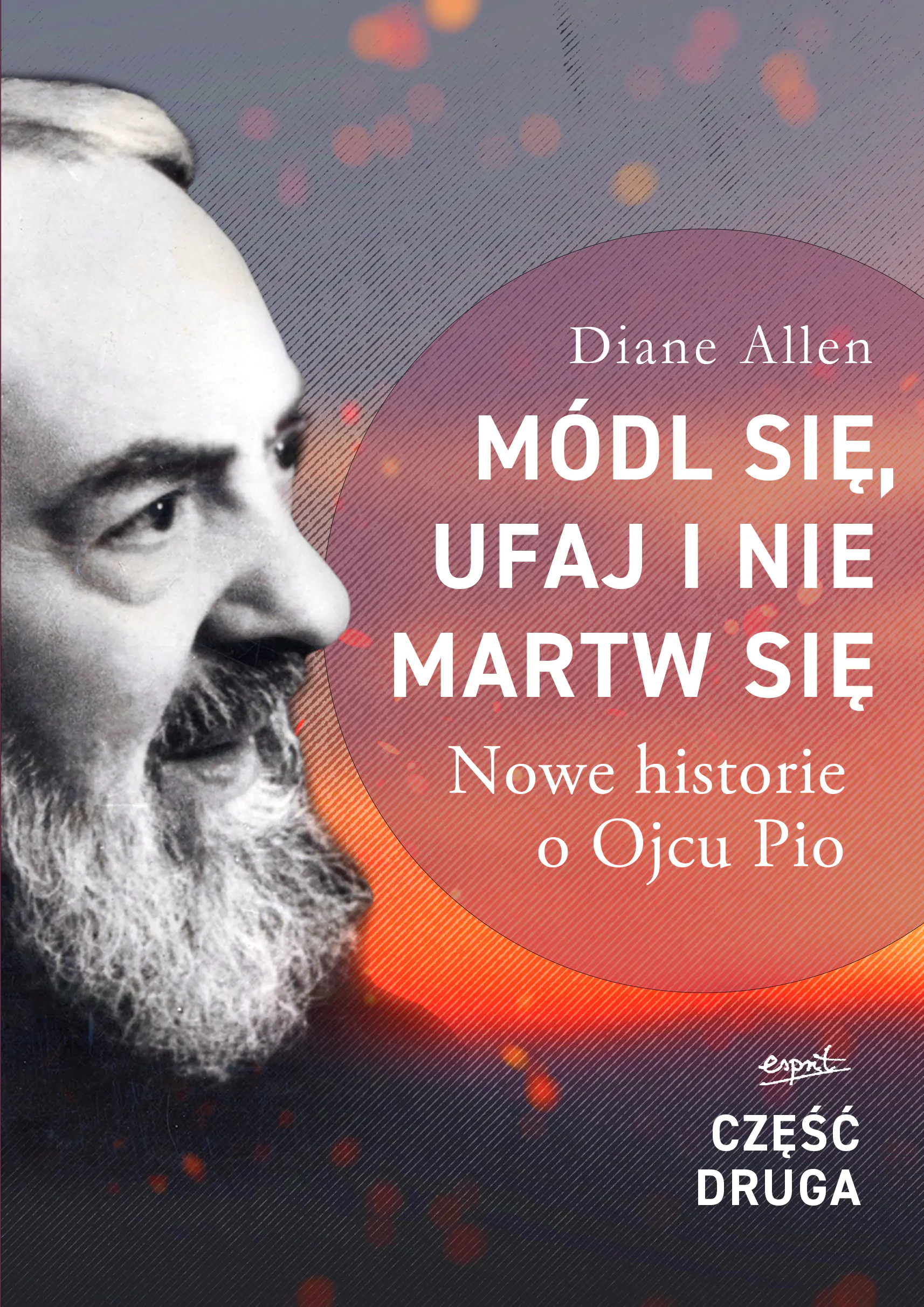 Książka - Módl się, ufaj i nie martw się. Nowe historie o Ojcu Pio. Część 2