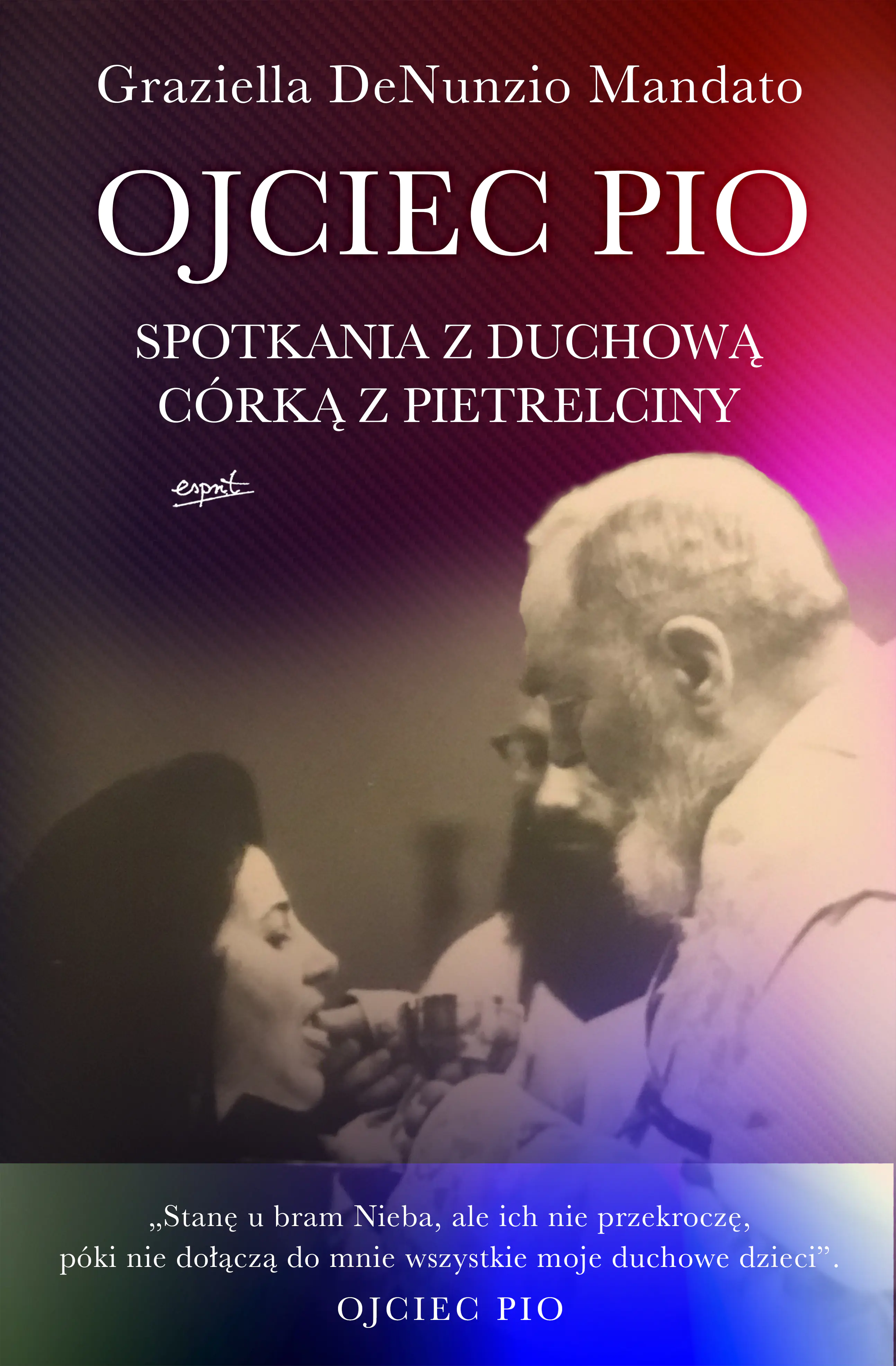 Książka - Ojciec Pio. Spotkania z duchową córką z Pietrelciny