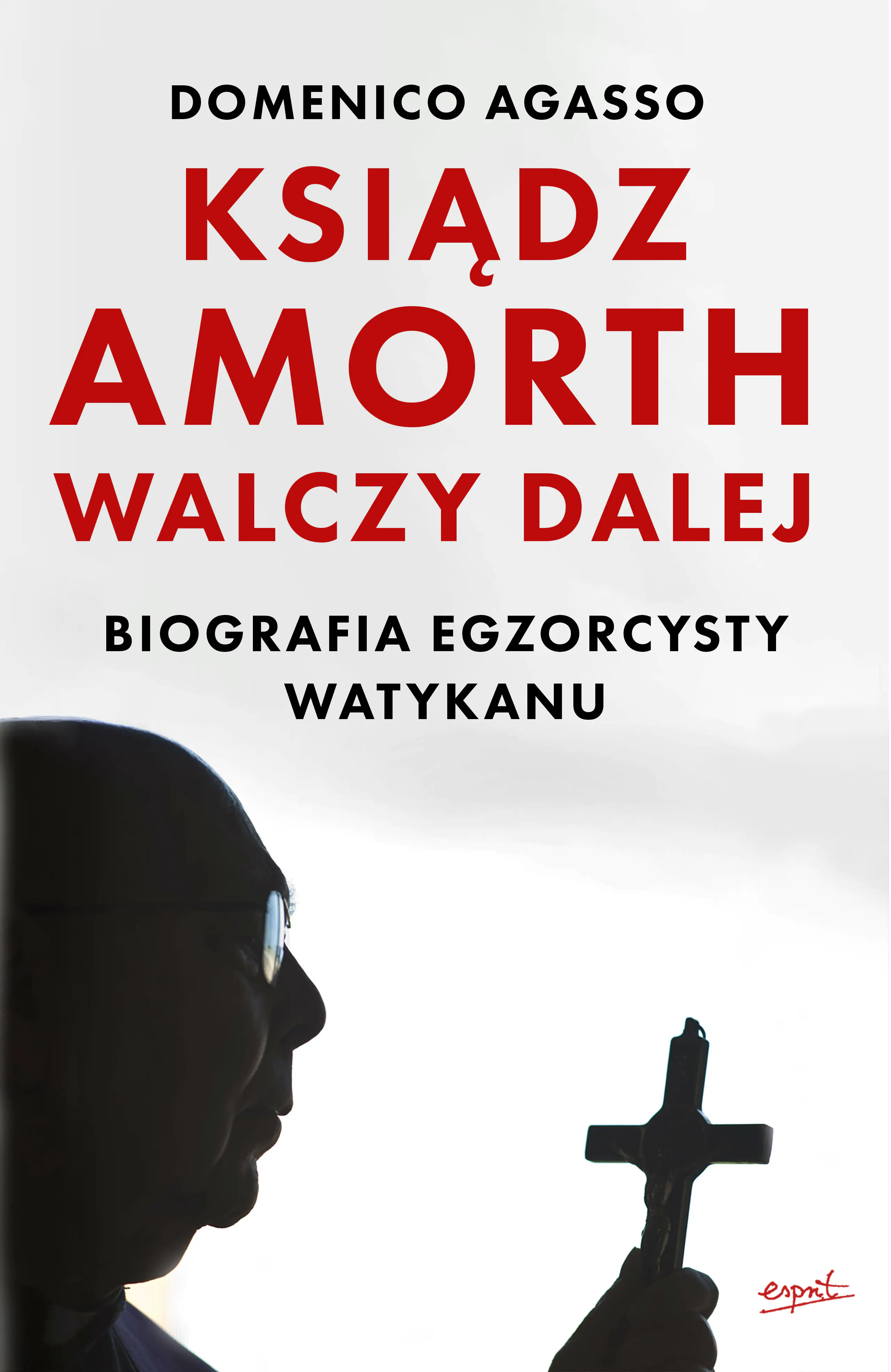Książka - Ksiądz Amorth walczy dalej. Biografia egzorcysty Watykanu