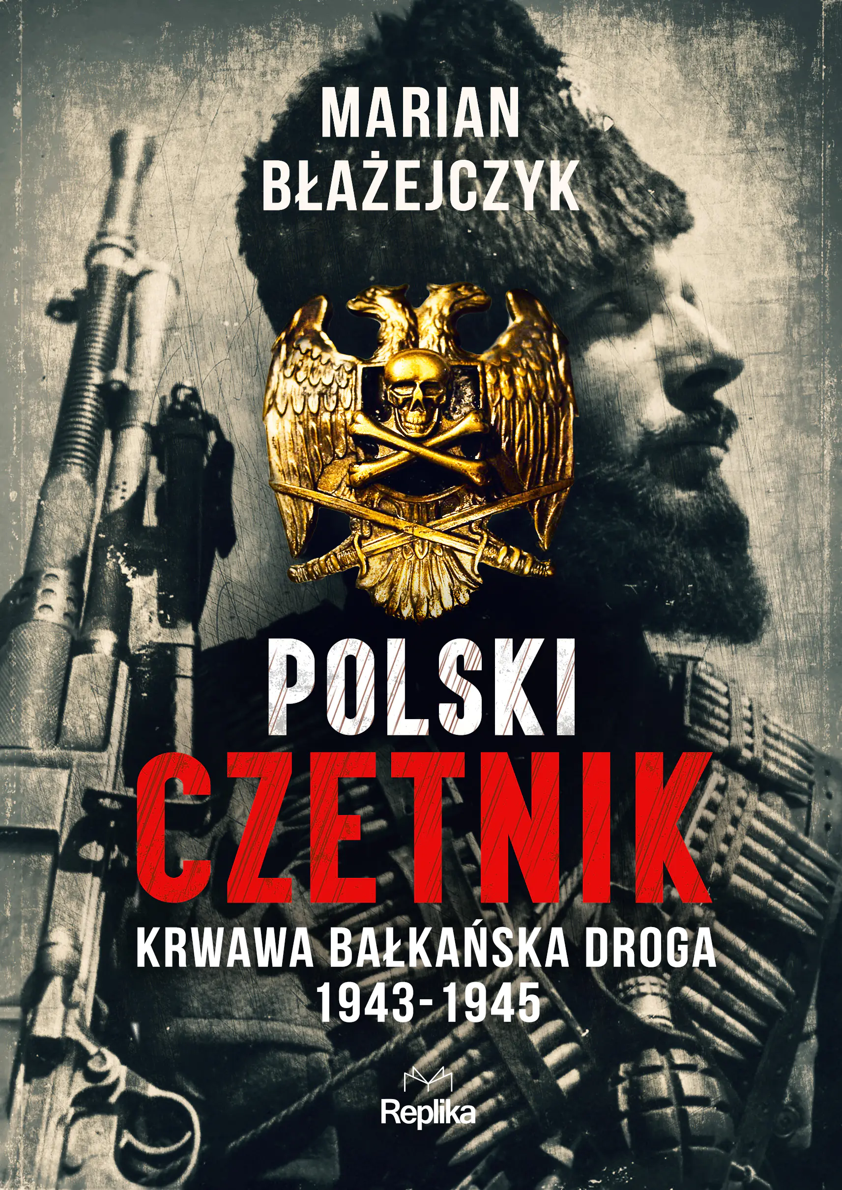Książka - Polski czetnik. Krwawa bałkańska droga. 1943-45
