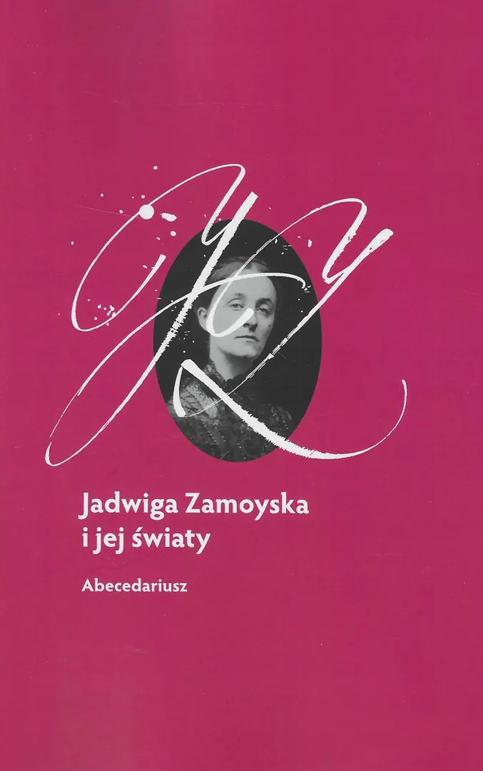 Książka - Jadwiga Zamoyska i jej światy. Abecedariusz