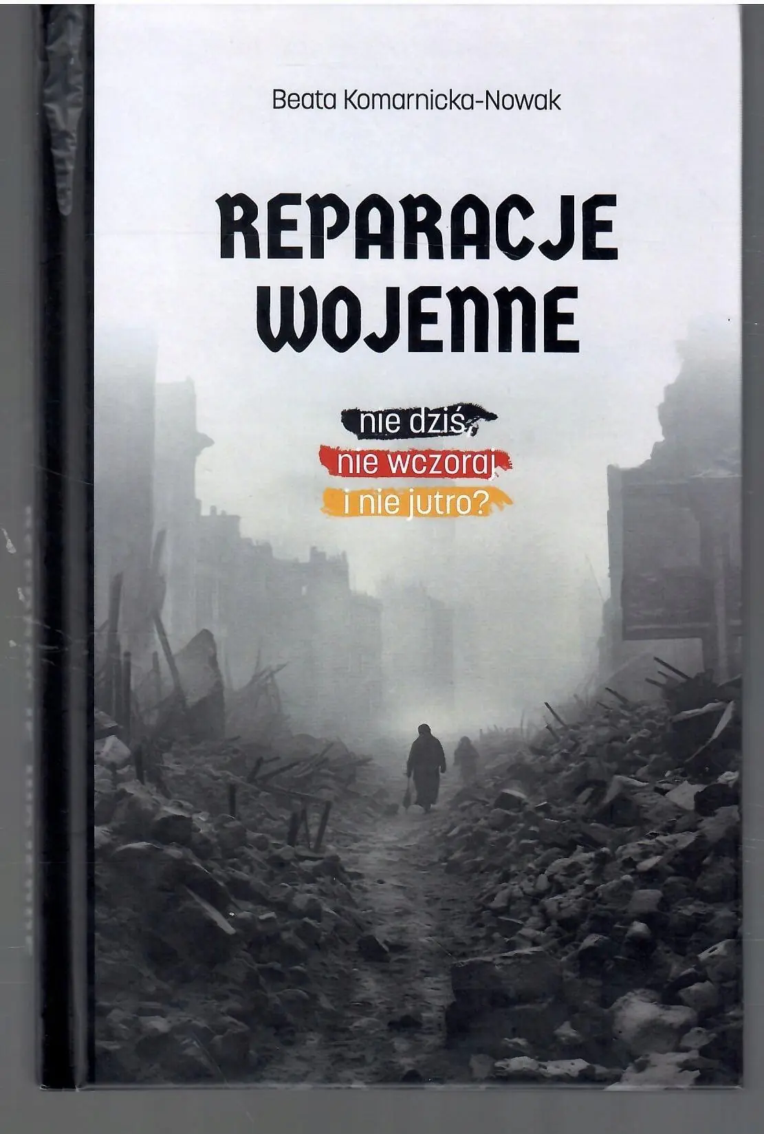 Książka - Reparacje wojenne. Nie dziś, nie wczoraj i nie jut