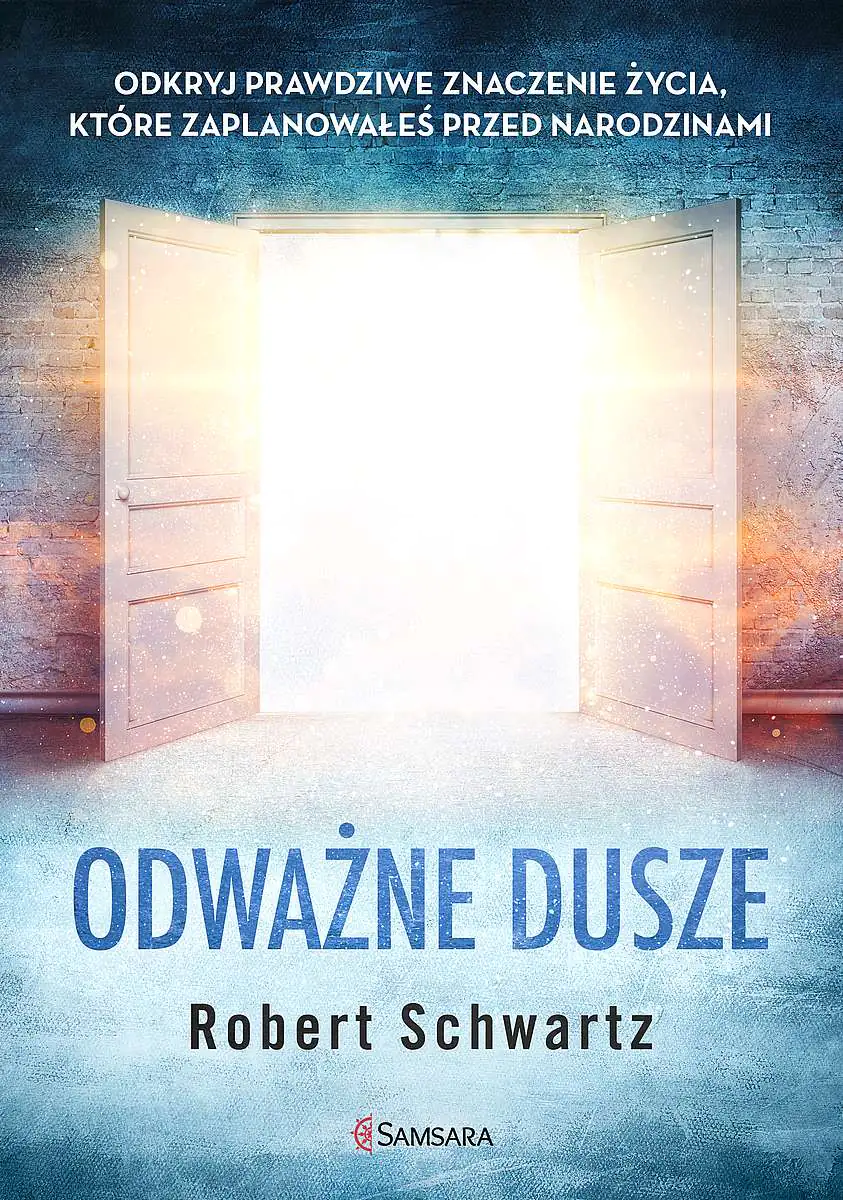 Książka - Odważne dusze. Odkryj prawdziwe znaczenie życia, które zaplanowałeś przed urodzinami
