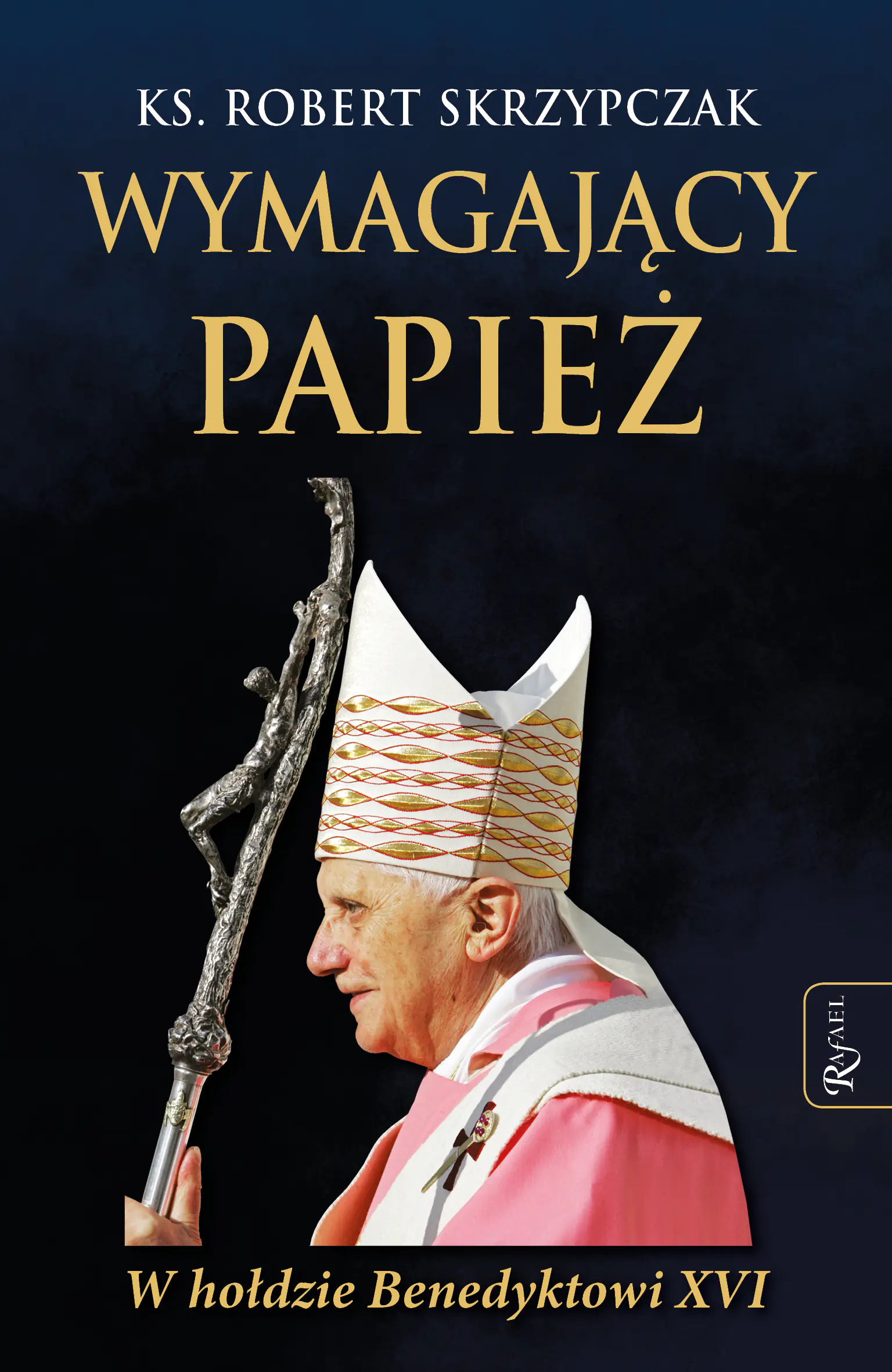 Książka - Wymagający Papież. W hołdzie Benedyktowi XVI