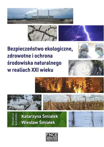 Książka - Bezpieczeństwo ekologiczne, zdrowotne i ochrona środowiska naturalnego w realiach XXI wieku