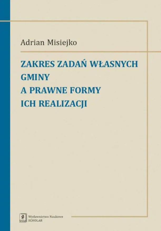 Książka - Zakres zadań własnych gminy a prawne formy ich realizacji