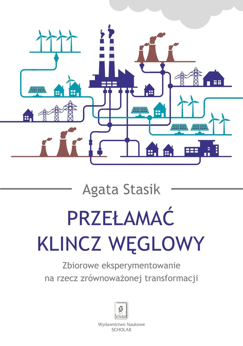 Książka - Przełamać klincz węglowy. Zbiorowe eksperymentowanie na rzecz zrównoważonej transformacji