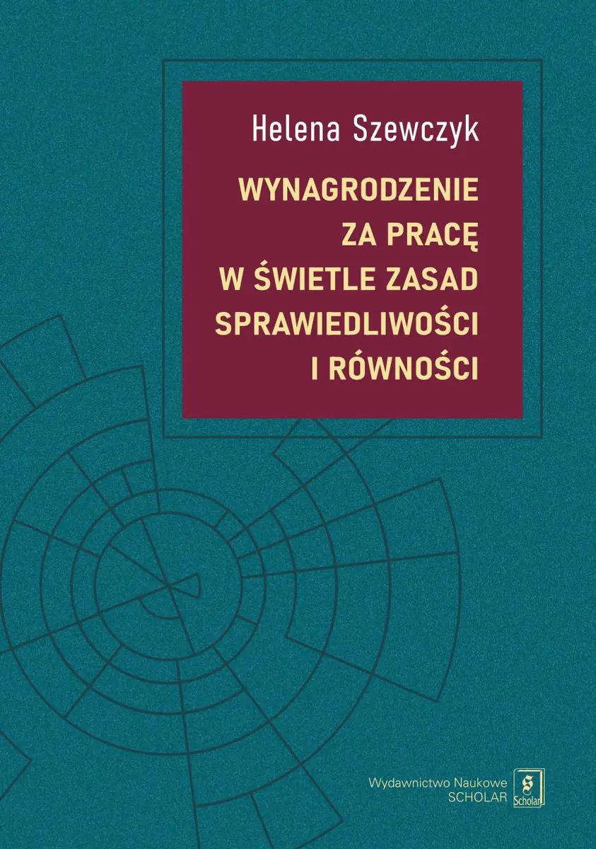 Książka - Wynagrodzenie za pracę w świetle zasad sprawiedliwości i równości